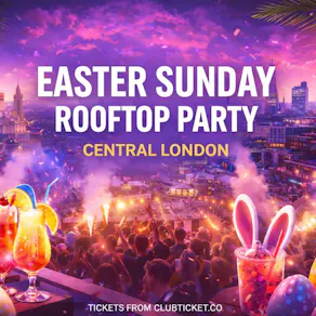 Easter Sunday Rooftop Party in Central London