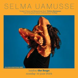 Selma Uamusse Tickets | The Forge Arts Venue London  | Mon 10th June 2024 Lineup