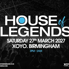 House of Legends - Saturday 27th March at XOYO Birmingham