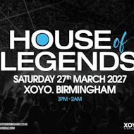 House of Legends - Saturday 27th March at XOYO Birmingham at XOYO