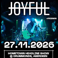 JOYFUL: Hometown Headline Show! at Drummonds Aberdeen