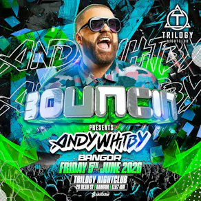 Bouncin Presents Andy Whitby Trilogy Bangor