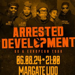 Arrested Development Tickets | Margate Lido Margate  | Tue 6th August 2024 Lineup