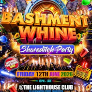 Bashment Whine - Shoreditch Party - Everyone Free Before 12 AM at The Lighthouse Bar And Club