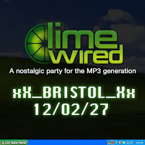 LIMEWIRED: A 2000s Nostalgia Party - Bristol 2027