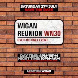 WN30 - Wigan Reunion (30+ Event) Tickets | Wigan Venue TBA Wigan  | Sat 27th July 2024 Lineup