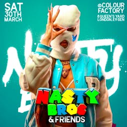 Nasty Bros & Friends Tickets | Colour Factory London  | Sat 30th March 2024 Lineup