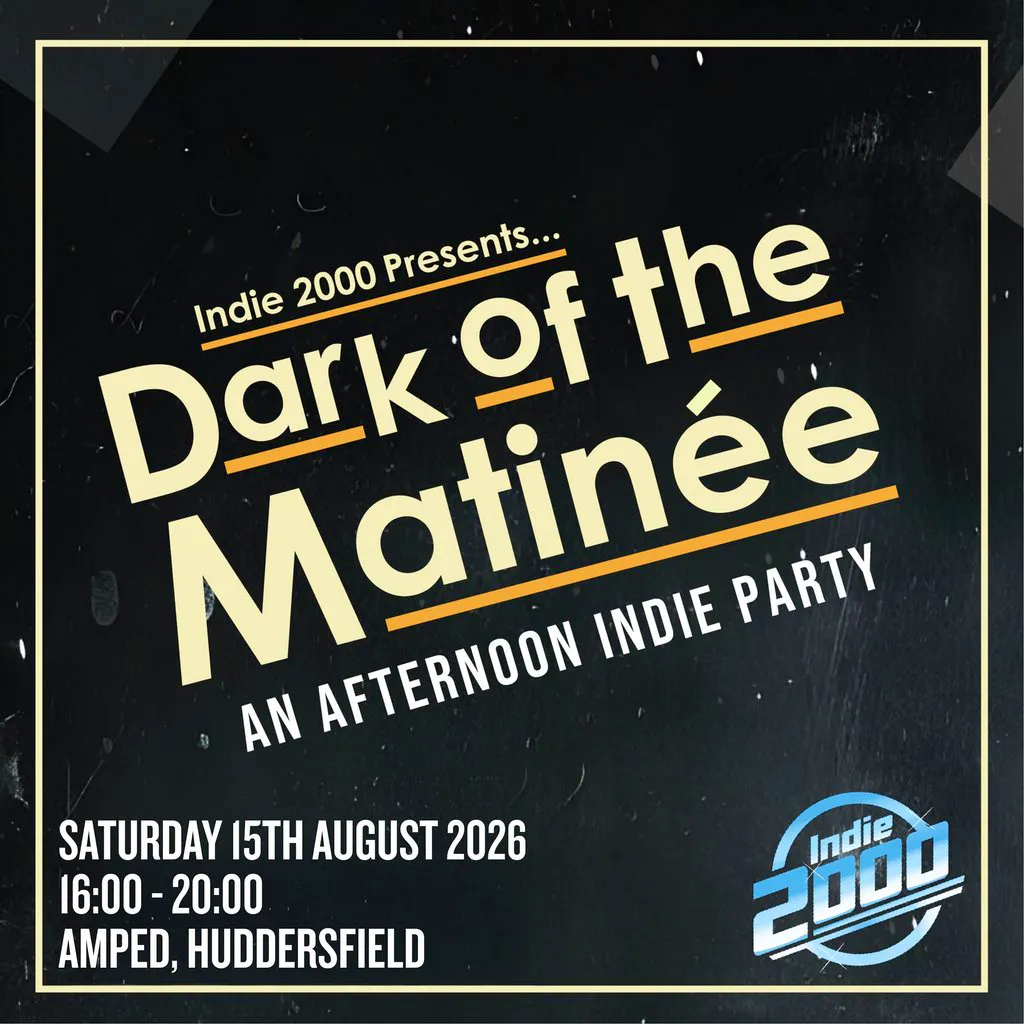00s Indie Afternoon Party - Dark Of The Matinée (Huddersfield) at Amped Huddersfield