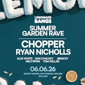Lemonade Bangs: Summer Garden RAVE w/ Chopper & Ryan Nicholls