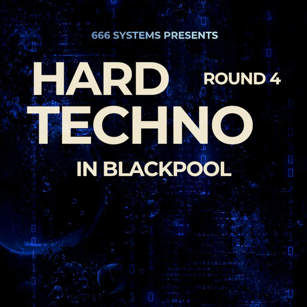 Hard Techno in Blackpool - ROUND 4 - 666 Systems at Bad Habitz
