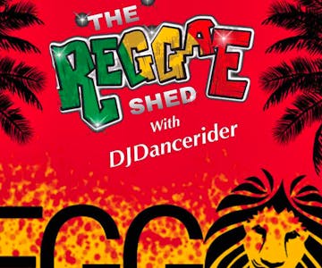 The Reggae Shed with DJ Dancerider - Bilston 