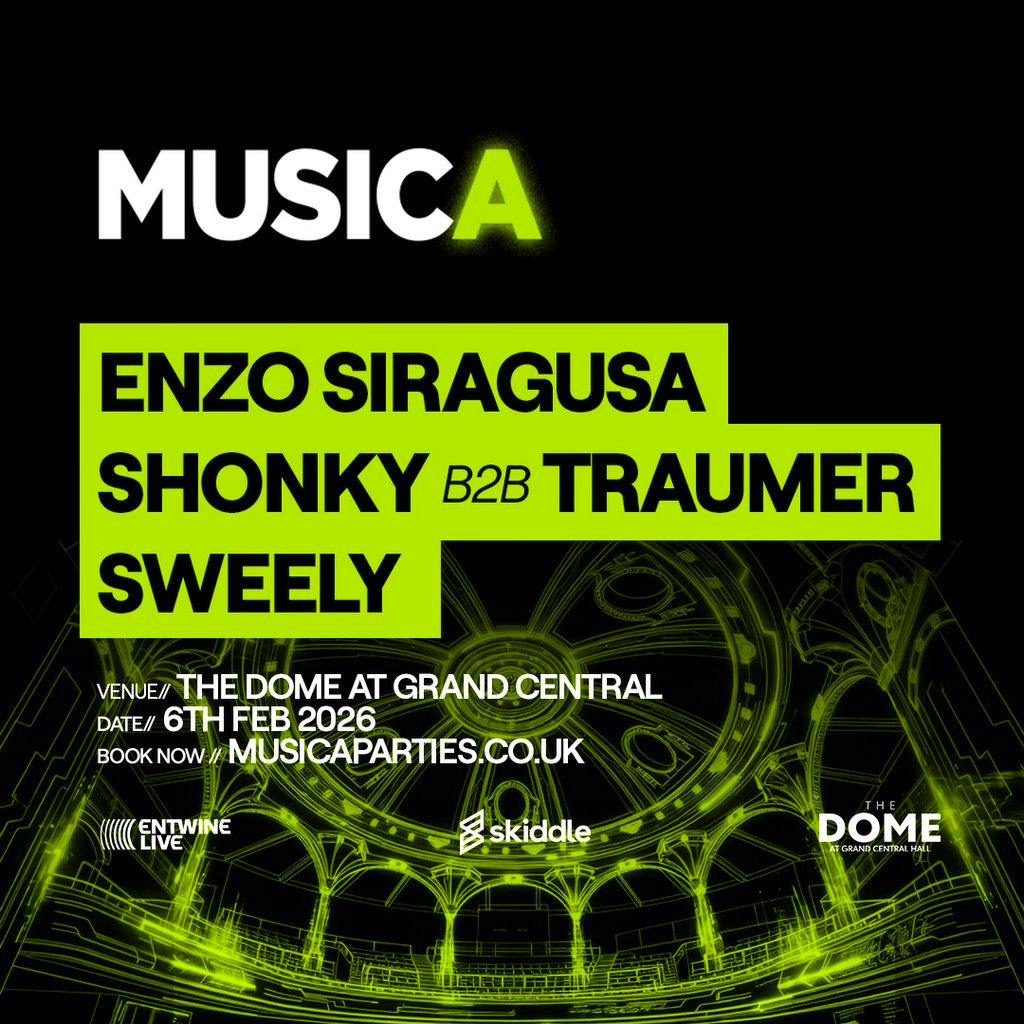 Musica presents: Enzo Siragusa, Shonky b2b Traumer, Sweely at The Dome At Grand Central Hall