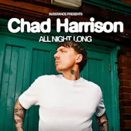 Substance | Chad Harrison All Night Long at Stealth
