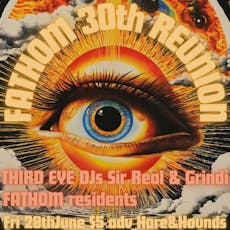 FATHOM: 30-year Reunion w/ Third Eye guests Sir Real & Grindi at Hare And Hounds Kings Heath