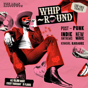 Whip-Round | THURSDAYS AT DEAF INSTITUTE