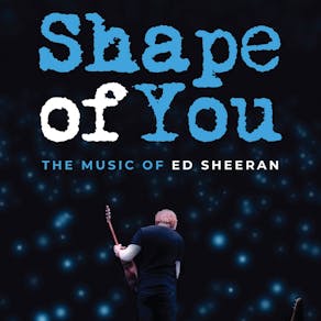 Shape of You - Music of Ed Sheeran