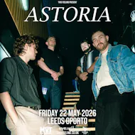 Astoria - Leeds at Oporto