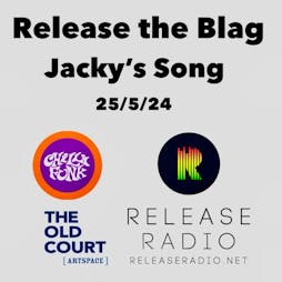 Release The Blag Special - Song For Jacky - Charity Event Tickets | The Old Court  Windsor   | Sat 25th May 2024 Lineup