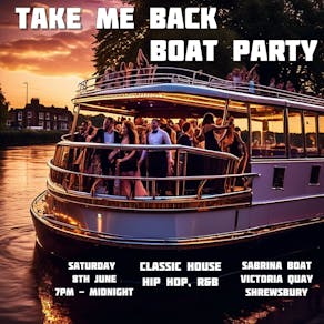 TAKE ME BACK Boat Party! Shrewsbury