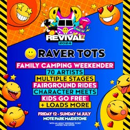 Revival & Raver Tots Family Camping Weekender Tickets | Mote Park Maidstone, Kent  | Sun 14th July 2024 Lineup