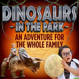Dinosaurs In The Park Tickets |  Northernhay Gardens Exeter Exeter  | Sun 29th May 2022 Lineup