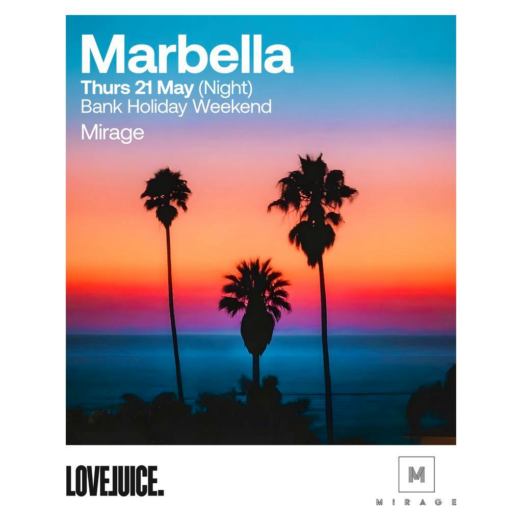 LoveJuice at Mirage Marbella - Thurs 21 May at Mirage Marbella