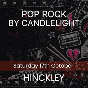 Pop Rock By Candlelight - Hinckley