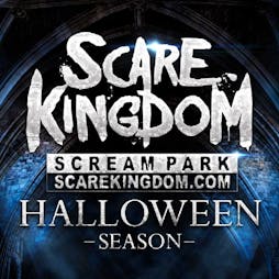 Scare Kingdom Scream Park Halloween Season  Tickets | Scare Kingdom Scream Park Blackburn  | Tue 30th October 2018 Lineup