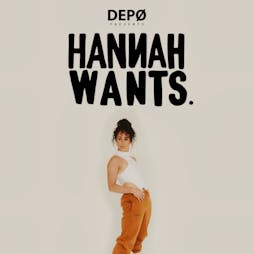 DEPØ presents: HANNAH WANTS Tickets | THE DEPO Plymouth  | Sat 5th February 2022 Lineup