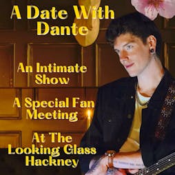 Date with Dante Tickets | The Looking Glass Cocktail Club London   | Thu 16th May 2024 Lineup