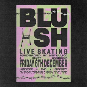 Blush - Friday 6th December