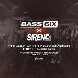 BASS6IX x SIREN Tickets | HiFi Club Leeds  | Fri 17th November 2023 Lineup