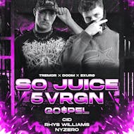 TREMOR X DOOM X EXURO Present: SO JUICE + 5VRGN + GO$PEL at District Cardiff