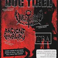 Dog Tired, Overthrow, Ancient Rivalry - Death Metal! at The Haworth Arms Hull