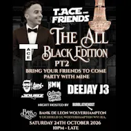 T.Ace & Friends : The all black edition pt.2 at Bank Wolverhampton