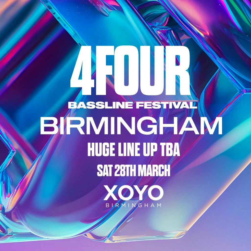 4Four Bassline - Birmingham Spring Bassline Festival at XOYO