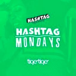 Hashtag Mondays Tiger Tiger Student Sessions Tickets | Tiger Tiger London  | Mon 6th December 2021 Lineup