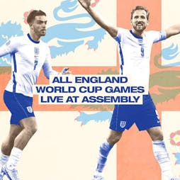 England v Iran 21|11|22 Tickets | The Assembly Leamington Spa  | Mon 21st November 2022 Lineup