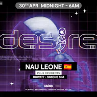 DESIRE - Weekly Thursday After Party - Nau Leone at Union Club Vauxhall