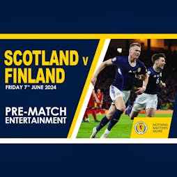 Pre-Match Entertainment - Scotland v Finland Tickets | The Ferry Glasgow  | Fri 7th June 2024 Lineup