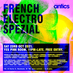 antics Clubnight x French Electro Spezial x Free Entry x YES  | YES Manchester  | Sat 23rd October 2021 Lineup