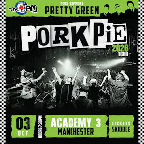 PorkPie Live plus Pretty Green (The Jam) at Manchester Academy 3