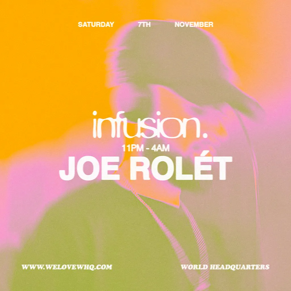 INFUSION presents Joe Rolét at World HQ