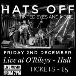 Hats Off, Tinted Eyes, Jimmy Lutkin & Dylan Ward Tickets | ORILEYS LIVE MUSIC VENUE Hull  | Fri 2nd December 2022 Lineup