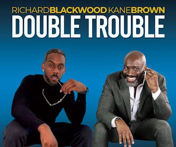 Double Trouble : Kane Brown & Richard Blackwood - Leeds
