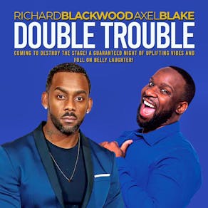 Double Trouble : Axel Blake & Richard Blackwood - Leeds