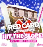RED CARD WEDNESDAY | Hits the Slopes
