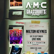 A.M.C Presents Grassroots Energy at Unit Nine, Milton Keynes at Unit Nine