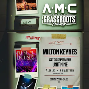 A.M.C Presents Grassroots Energy at Unit Nine, Milton Keynes