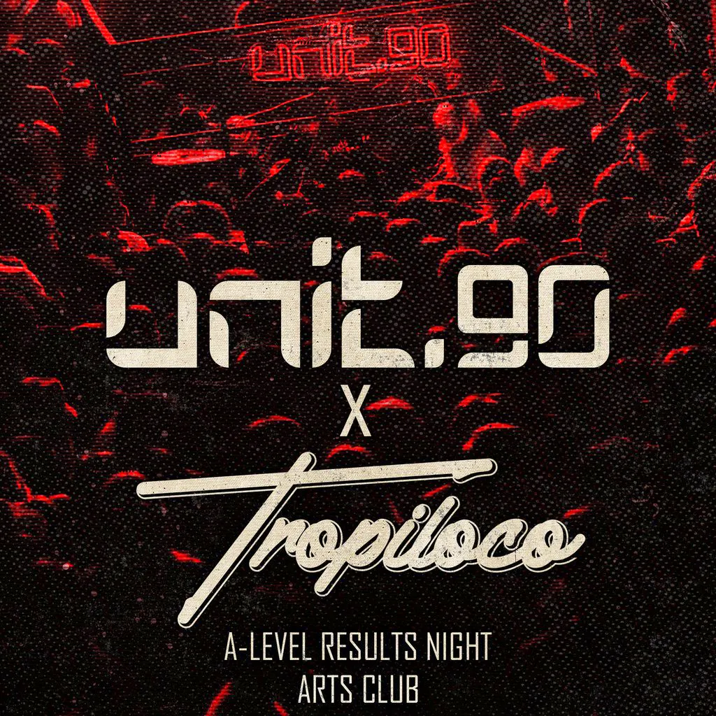 Unit.90 X Tropiloco Liverpool A Levels Special At Arts Club at Arts Club